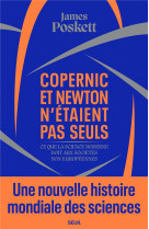 Copernic et newton n-etaient pas seuls - ce que la science moderne doit aux societes non europeennes