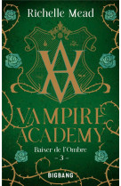 Vampire academy, t3 : baiser de l-ombre