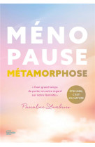 Ménopause métamorphose - il est grand temps de porter un autre regard sur notre féminité