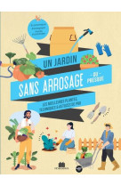 Un jardin sans arrosage ou presque - les meilleures plantes, techniques et astuces de pro