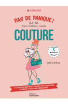 Pas de panique ! b.a.-ba, trucs et astuces, conseils couture - a realiser 5 modeles tres faciles