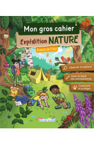 Mon gros cahier - expedition nature, a partir de 7 ans