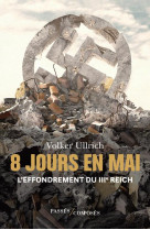 8 jours en mai - l'effondrement du iiie reich