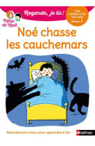 Regarde je lis ! une histoire a lire tout seul - noe chasse les cauchemars niveau 2