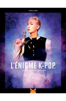 L'enigme k-pop - de generations en generations - tome 2