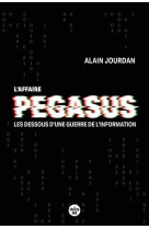 L'affaire pegasus - les dessous d'une guerre de l'information