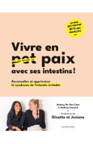 Vivre en paix avec ses intestins ! - reconnaitre et apprivoiser le syndrome de l-intestin irritable