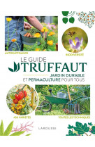 Le guide truffaut jardin durable et permaculture pour tous
