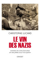 Le vin des nazis - comment les caves francaises ont ete pillees sous l-occupation