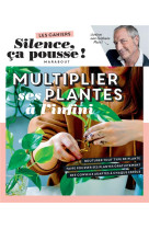 Silence ca pousse - multiplier ses plantes a l'infini