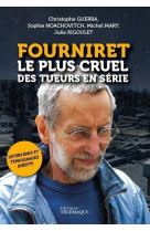 Fourniret, le plus cruel des tueurs en serie