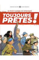 Petit theatre des operations (le) presente - toujours pretes ! - tome 01