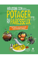 Reussir son potager du paresseux - un anti-guide pour jardiniers libres