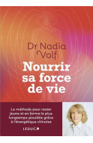 Nourrir sa force de vie - la methode pour rester jeune et en forme durablement grace a l'energetique