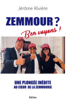 Zemmour ? ben voyons ! - une plongee inedite au coeur de la zemmourie