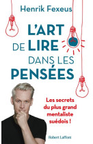 L-art de lire dans les pensees - les secrets du plus grand mentaliste suedois !