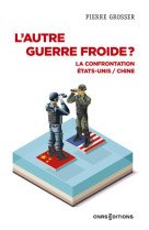 L-autre guerre froide ? - la confrontation etats-unis / chine