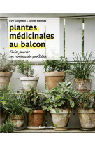 Plantes medicinales au balcon. faites pousser vos remedes du quotidien