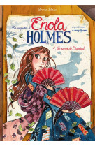 Les enquetes d'enola holmes - tome 4 le secret de de l'eventail - vol04