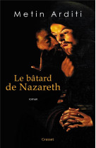 Le batard de nazareth - roman