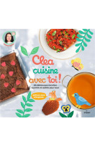 Clea cuisine avec toi, 30 delicieuses recettes sucrees et salees