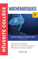 Reussite college mathematiques 6e - tout pour progresser et reussir son annee