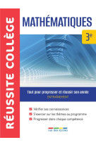 Reussite college mathematiques 3e - tout pour progresser et reussir son annee