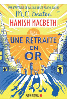 Hamish macbeth - t18 - hamish macbeth 18 - une retraite en or