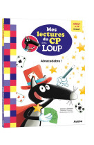 Mes lectures du cp avec loup - debut de cp niveau 1 - abracadabra !