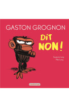 Gaston grognon - gaston grognon dit non ! - edition tout carton