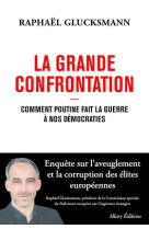 La grande confrontation - comment poutine fait la guerre a nos democraties