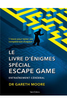 Le livre d'enigmes special escape game - 1 heure pour tester vos competences d'espion