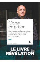 Corse en prison - reglements de comptes, communautarismes et combines