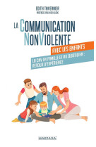 La communication nonviolente avec les enfants - la cnv en famille et au quotidien : retour d-experie