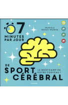 7 minutes de sport cerebral par jour - le programme quotidien pour muscler vos neurones