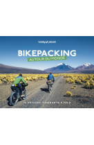 Bikepacking autour du monde - 76 voyages itinerants a velo 1ed