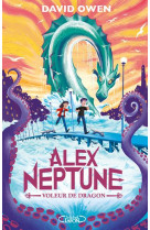 Alex neptune - tome 1 voleur de dragon