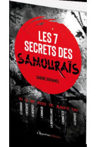 Les 7 secrets des samourais - courage, integrite, respect, honneur, bienveillance, honnette, loyaute