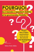 Pourquoi les 3 bandes s'appellent adidas et la gourmandise nutella ?. plongez dans l'origine passion