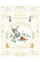 Les belles histoires de grand-mere au jardin