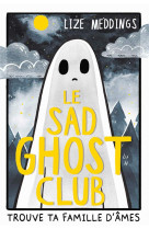 Le sad ghost club - trouve ta famille d-ames