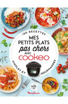 Mes petits plats pas chers avec cookeo