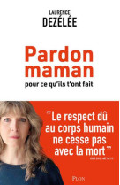 Pardon maman pour ce qu-ils t-on fait