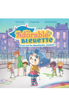 Adorable bleuette - tome 1 c'est moi la chouchoute, compris ?