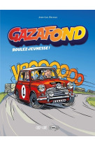 Gaz a fond - roulez jeunesse - tome 1