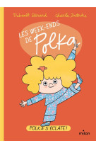 Les week-ends de polka, tome 01 - polka s'eclate