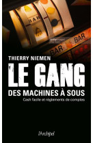 Le gang des machines a sous - cash facile et reglements de comptes