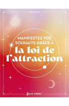 Manifestez vos souhaits grace a la loi de l-attraction