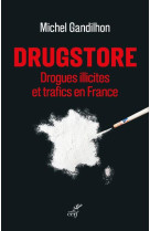 Drugstore - drogues illicites et trafics en france