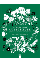 Grimoire d'une cueilleuse - bienfaits et pouvoirs des plantes sauvages